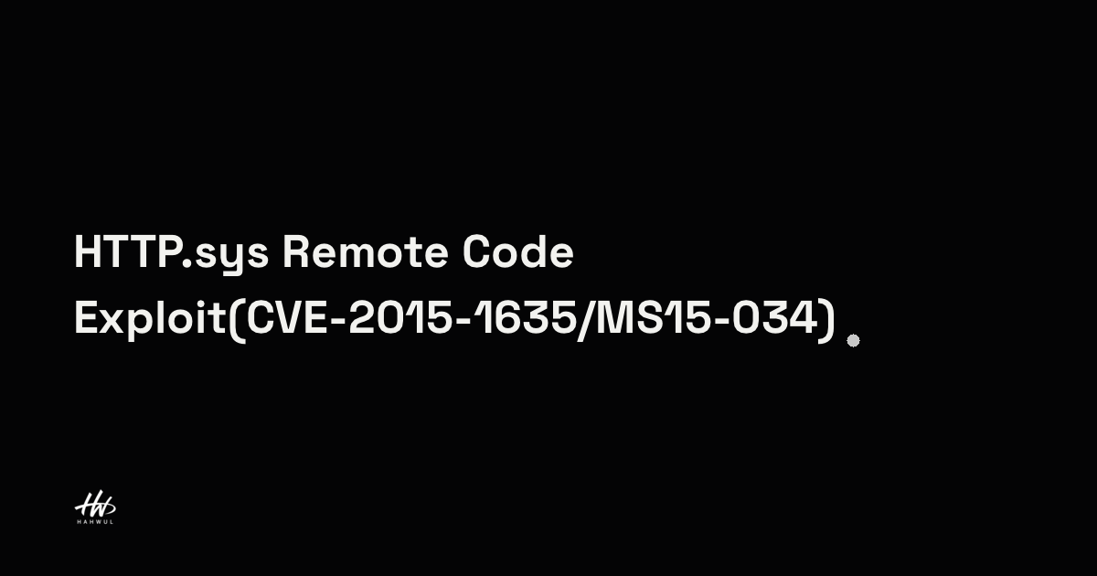 Windows Remote Code Exploit Text HTTP.sys Remote Code Exploit(CVE-2015-1635/MS15-034) 취약점 | HAHWUL
