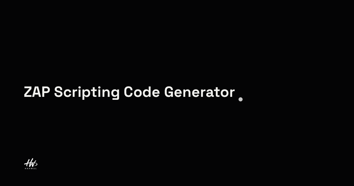 ZAP Scripting으로 Code Generator 구현하기 | HAHWUL