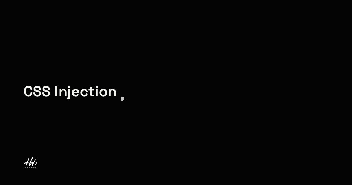 CSS Injection | HAHWUL