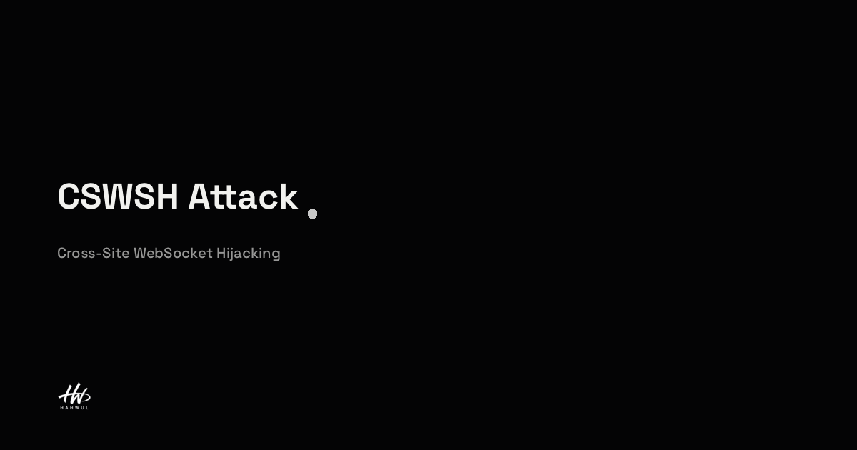 CSWSH Attack | HAHWUL