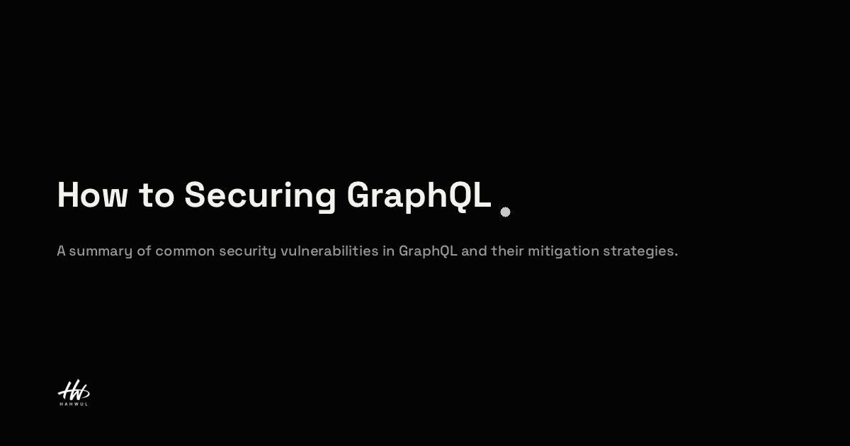 How to Securing GraphQL | HAHWUL